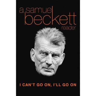 I Can't Go On, I'll Go on - (Beckett, Samuel) by  Samuel Beckett (Paperback)