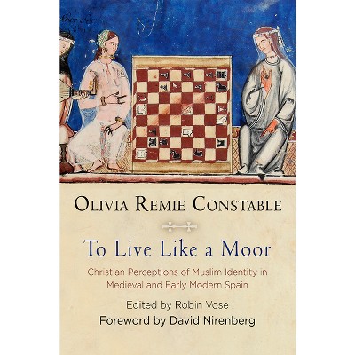 To Live Like a Moor - (Middle Ages) by  Olivia Remie Constable (Hardcover)