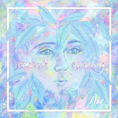 Flor - Come Out. Youre Hiding (Vinyl)