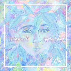 Flor - Come Out. Youre Hiding (Vinyl) - 1 of 1