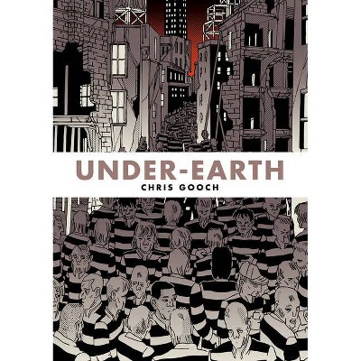 Under-Earth - by  Chris Gooch (Paperback)