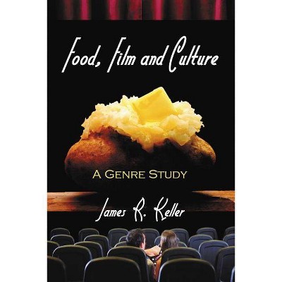 Food, Film and Culture - by  James R Keller (Paperback)
