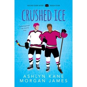 Crushed Ice - (Hockey Ever After) by  Ashlyn Kane & Morgan James (Paperback) - 1 of 1