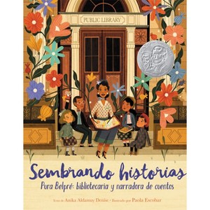 Sembrando Historias: Pura Belpré Bibliotecaria Y Narradora de Cuentos - by  Anika Aldamuy Denise (Paperback) - 1 of 1