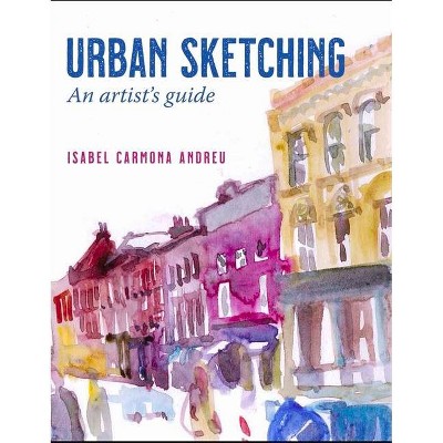 Urban Sketching - by  Isabel Carmona Andreu (Paperback)