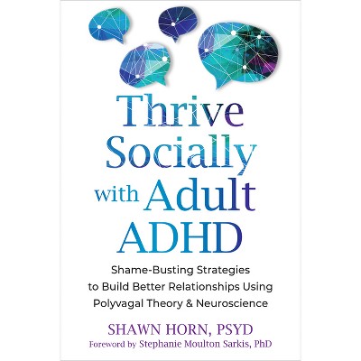 Thrive Socially with Adult ADHD - by  Shawn Horn (Paperback)