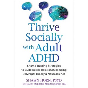 Thrive Socially with Adult ADHD - by  Shawn Horn (Paperback) - 1 of 1