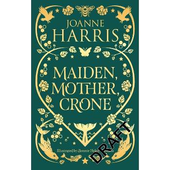 Maiden, Mother, Crone - by  Joanne Harris (Hardcover)