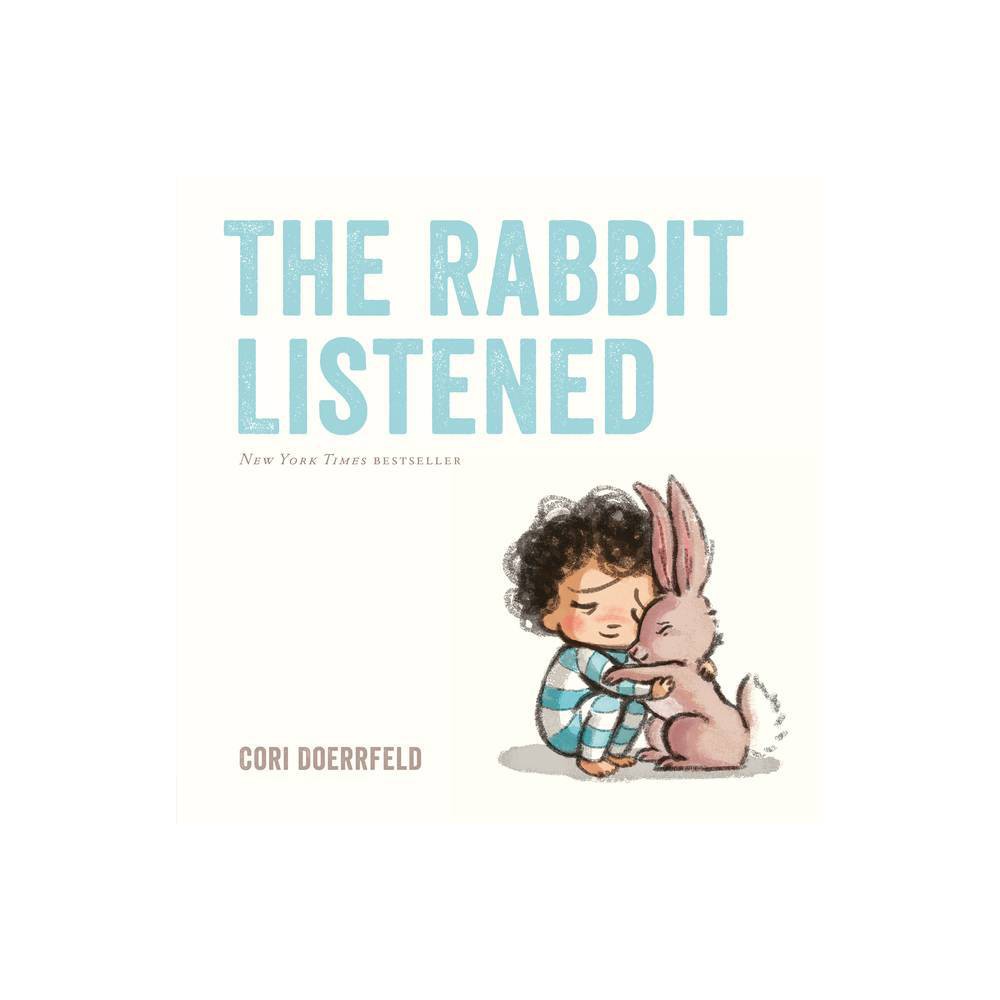 The Rabbit Listened - by Cori Doerrfeld (Hardcover)