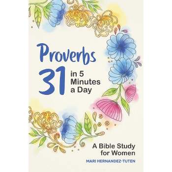 Proverbs 31 in 5 Minutes a Day - by  Mari Hernandez-Tuten (Paperback)