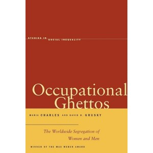 Occupational Ghettos - (Studies in Social Inequality) by  Maria Charles & David B Grusky (Paperback) - 1 of 1