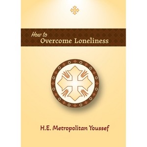 How to Overcome Loneliness - by  Metropolitan Youssef (Paperback) - 1 of 1