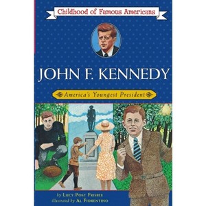 John F. Kennedy - (Childhood of Famous Americans (Paperback)) by  Lucy Post Frisbee (Paperback) - 1 of 1