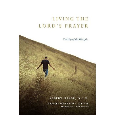 Living the Lord's Prayer - by  Albert Haase Ofm (Paperback)