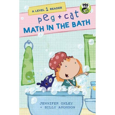 Peg + Cat: Math in the Bath: A Level 1 Reader - by  Jennifer Oxley & Billy Aronson (Paperback)