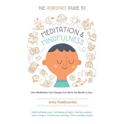 The Headspace Guide to Meditation and Mindfulness - by Andy Puddicombe (Paperback)