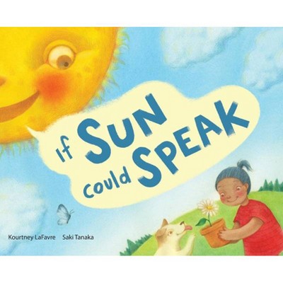 If Sun Could Speak - by  Kourtney Lafavre (Hardcover)