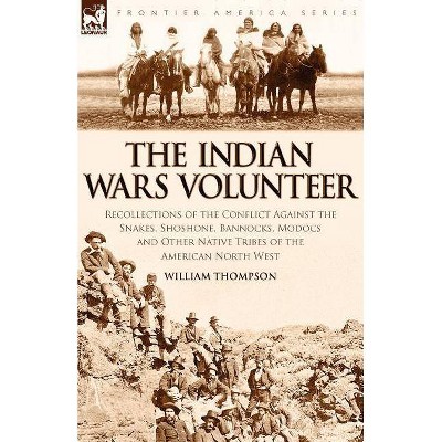 The Indian Wars Volunteer - by  William Thompson (Paperback)