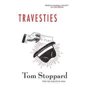 Travesties - (Tom Stoppard) by  Tom Stoppard (Paperback)