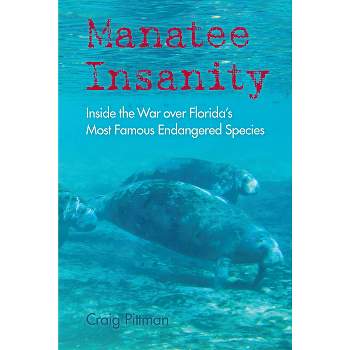 Manatee Insanity - (Florida History and Culture) by  Craig Pittman (Paperback)
