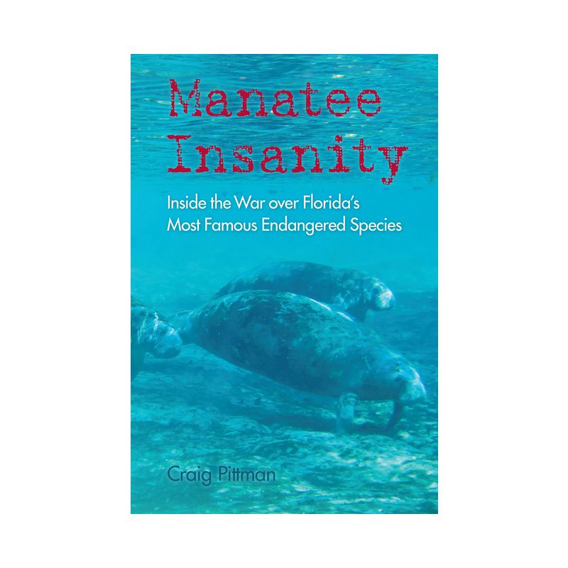Manatee Insanity - (Florida History and Culture) by  Craig Pittman (Paperback), 1 of 2