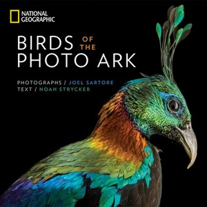 Birds of the Photo Ark - (The Photo Ark) by  Noah Strycker (Hardcover) - 1 of 1