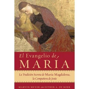El Evangelio de María - by  Marvin W Meyer & Esther a de Boer (Paperback) - 1 of 1