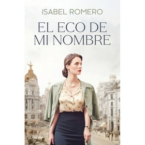 El Eco de Mi Nombre / The Echo of My Name - by  Isabel Romero (Paperback) - 1 of 1