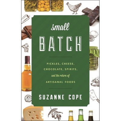 Small Batch - (Rowman & Littlefield Studies in Food and Gastronomy) by  Suzanne Cope (Hardcover)