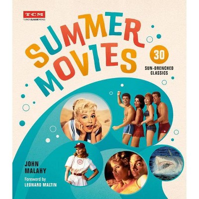 Summer Movies - (Turner Classic Movies) by  John Malahy & Turner Classic Movies (Hardcover)