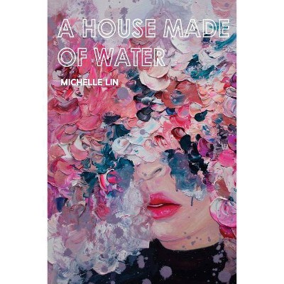 A House Made of Water - by  Michelle Lin (Paperback)