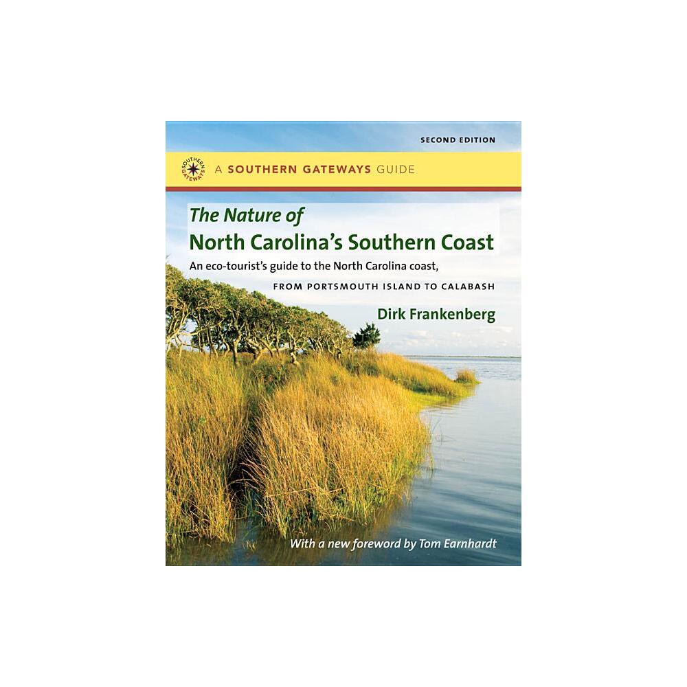 The Nature of North Carolinas Southern Coast - (Southern Gateways Guides) 2nd Edition by Dirk Frankenberg (Paperback)