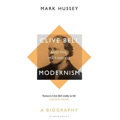 Clive Bell and the Making of Modernism - Annotated by  Mark Hussey (Hardcover)