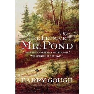 The Elusive Mr. Pond - by  Barry Gough (Hardcover) - 1 of 1