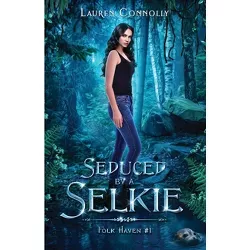 Seduced by a Selkie - by  Lauren Connolly (Paperback)
