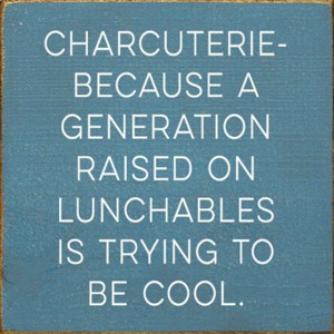 Slickblue Charcuterie Quote Wood Sign – Raised on Lunchables – 7x7 Funny Rustic Kitchen Décor, Multiple Color Options - 1 of 3