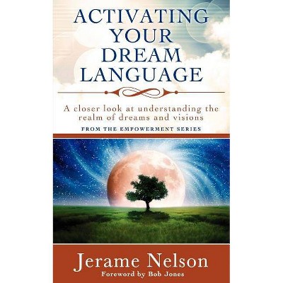 Activating Your Dream Language - by  Jerame Nelson (Paperback)