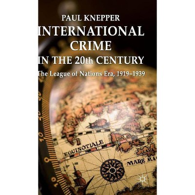 International Crime in the 20th Century - by  P Knepper (Hardcover)