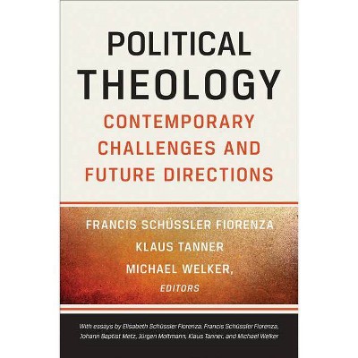 Political Theology - by  Francis Schussler Fiorenza & Klaus Tanner & Michael Welker (Paperback)