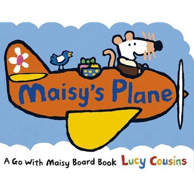 Maisy's Plane - by  Lucy Cousins (Board Book)