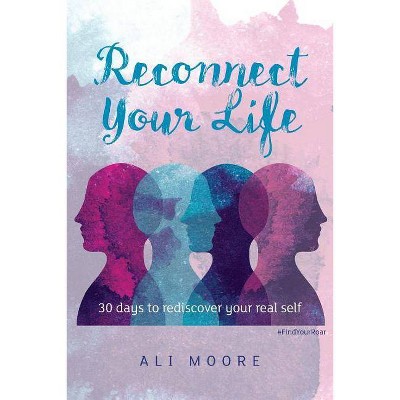 Reconnect Your Life - by  Ali Moore (Paperback)