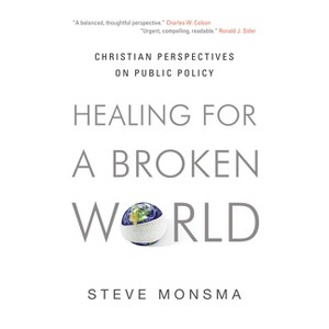 Healing for a Broken World - by  Steve Monsma (Paperback) - 1 of 1