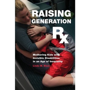Raising Generation RX - by  Linda M Blum (Paperback) - 1 of 1