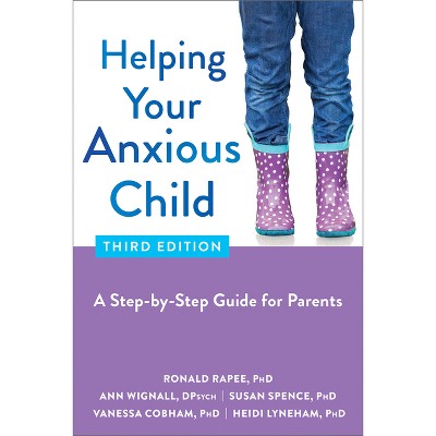 Helping Your Anxious Child - 3rd Edition by Ronald Rapee & Ann Wignall &  Susan Spence & Vanessa Cobham & Heidi Lyneham (Paperback)