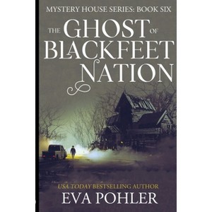 The Ghost of Blackfeet Nation - (Mystery House) by Eva Pohler - 1 of 1
