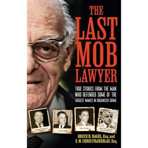 The Last Mob Lawyer - by  S M Chris Franzblau & Bruce Nagel (Hardcover) - 1 of 1