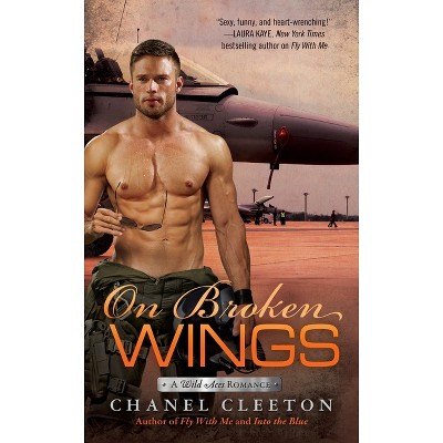 On Broken Wings - (Wild Aces Romance) by  Chanel Cleeton (Paperback)