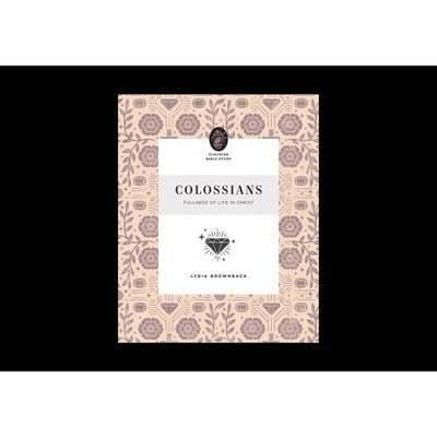 Colossians - (Flourish Bible Study) by  Lydia Brownback (Paperback)