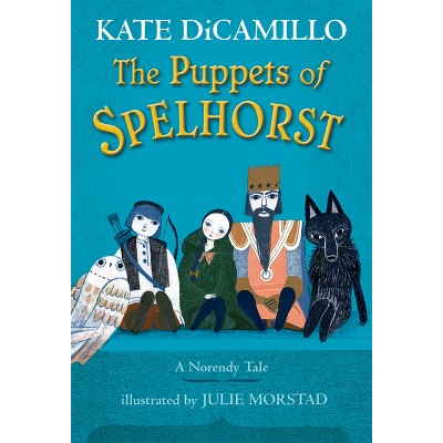 The Puppets of Spelhorst - by  Kate DiCamillo (Hardcover)