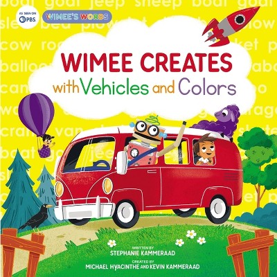 Wimee Creates with Vehicles and Colors - (A Wimee's Words Book) by  Stephanie Kammeraad (Hardcover)
